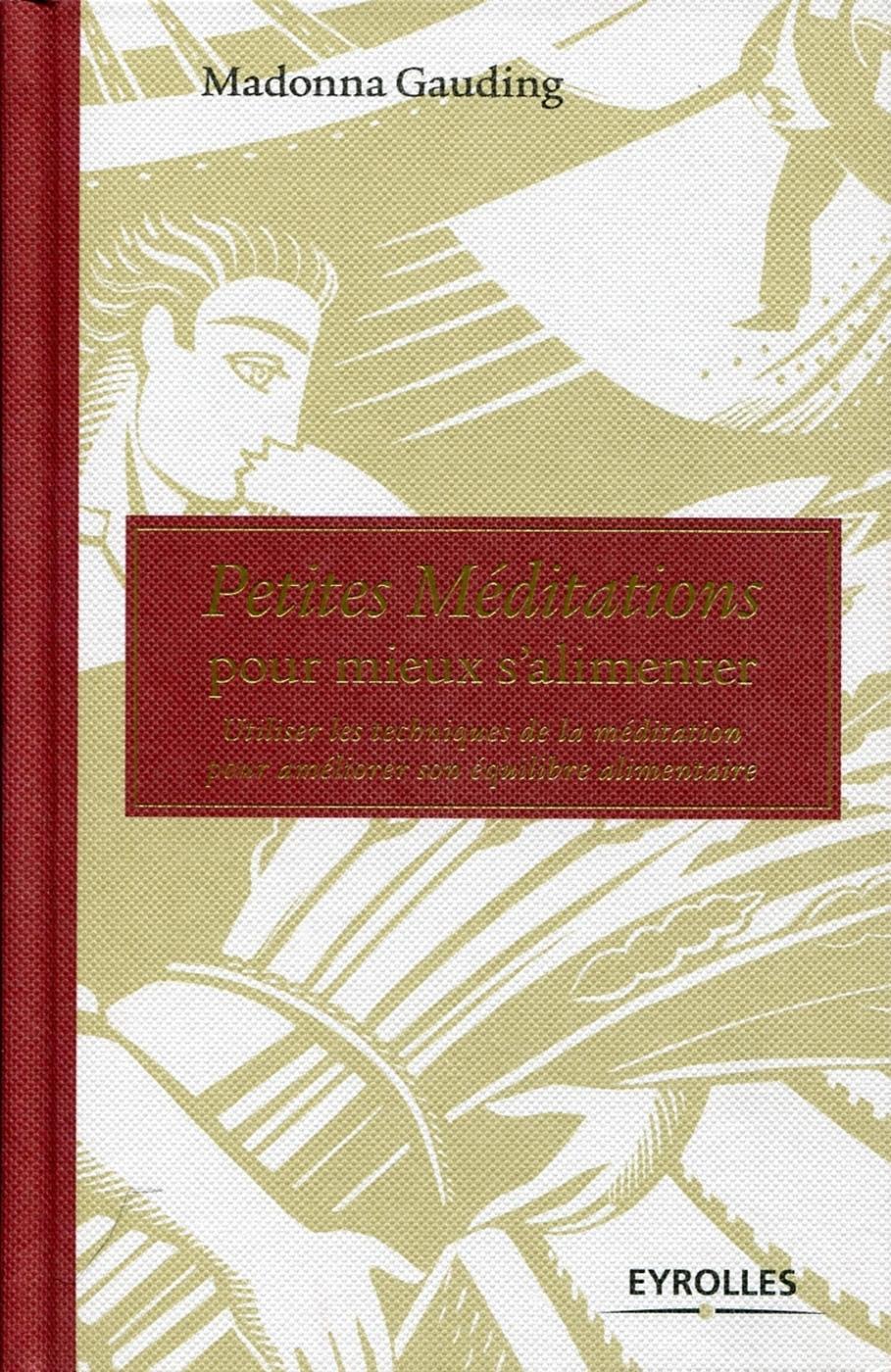 Petites méditations pour mieux s'alimenter, Utiliser les techniques de la méditation pour améliorer son équilibre alimentaire. (9782212551761-front-cover)