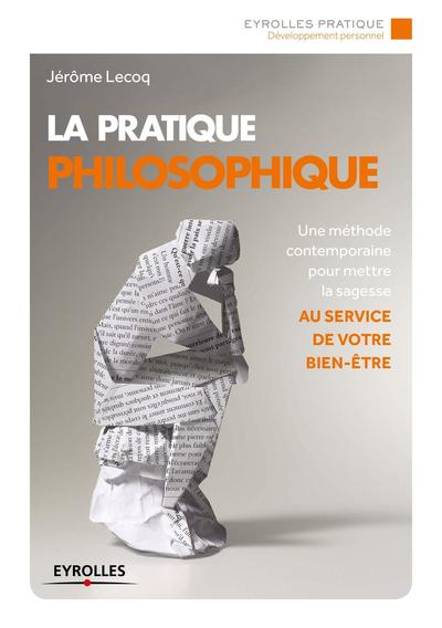 La pratique philosophique, Une méthode contemporaine pour mettre la sagesse au service de votre bien-être. (9782212560282-front-cover)