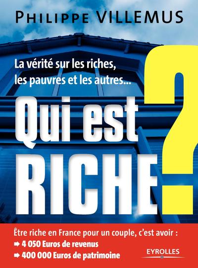 Qui est riche ?, La vérité sur les riches, les pauvres et les autres (9782212539905-front-cover)
