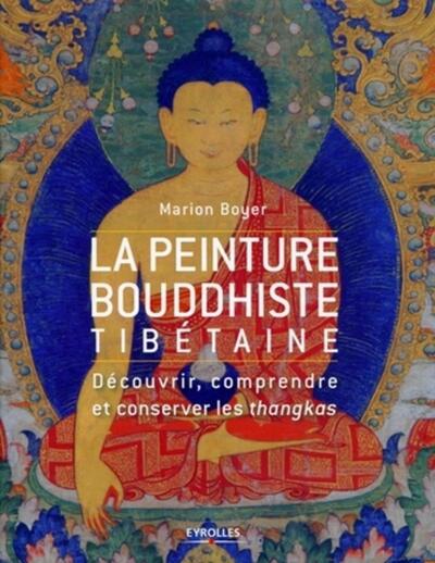 La peinture bouddhiste tibétaine, Découvrir, comprendre et conserver les thangkas. (9782212547016-front-cover)