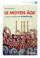 Le Moyen Age, L'époque médiévale en 80 mots-clés. (9782212561104-front-cover)