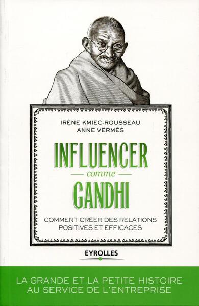 Influencer comme Gandhi, Comment créer des relations positives et efficaces. (9782212557060-front-cover)
