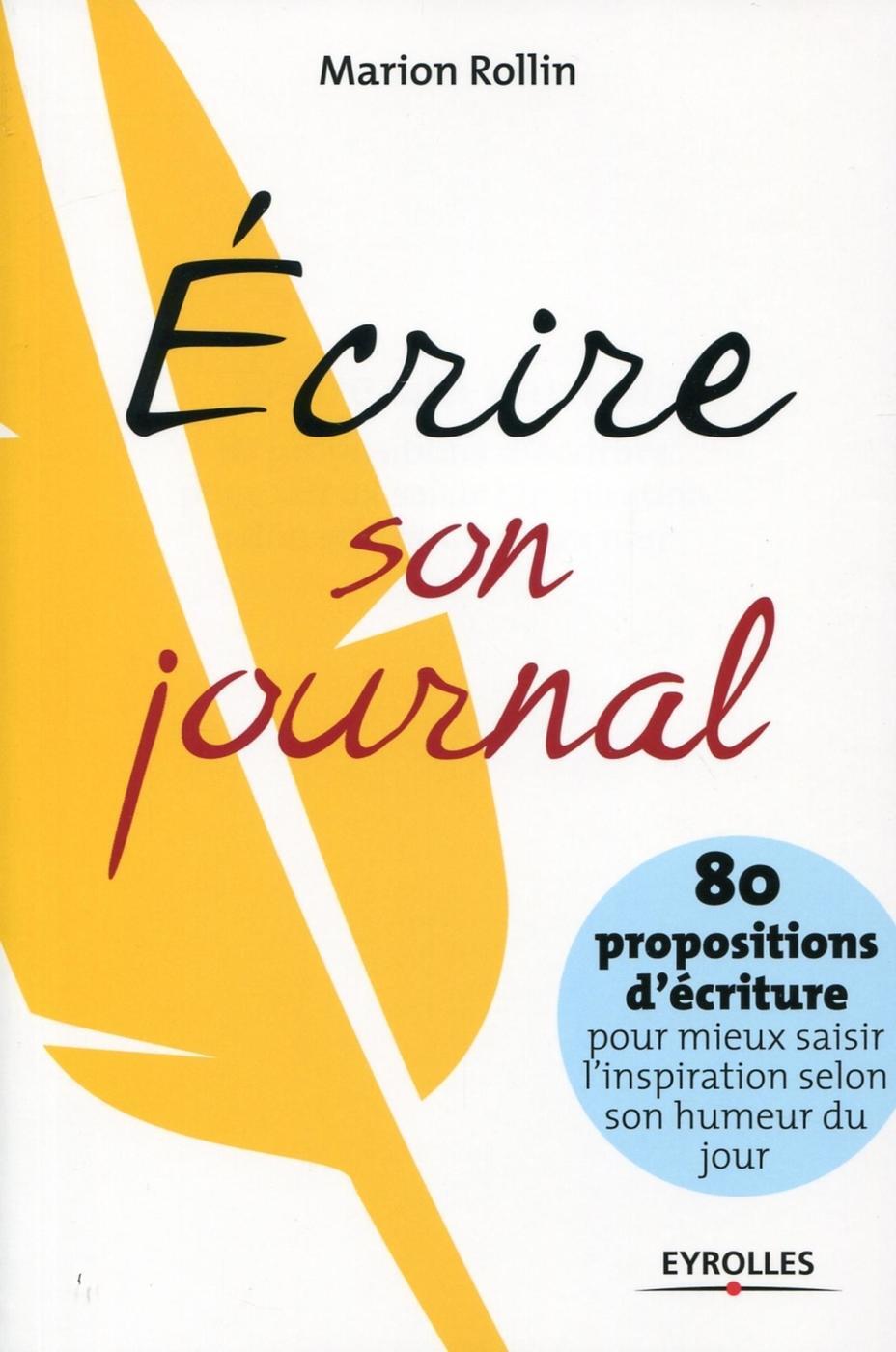 Ecrire son journal, 80 propositions d'écriture pour mieux saisir l'inspiration selon son humeur du jour. (9782212553413-front-cover)