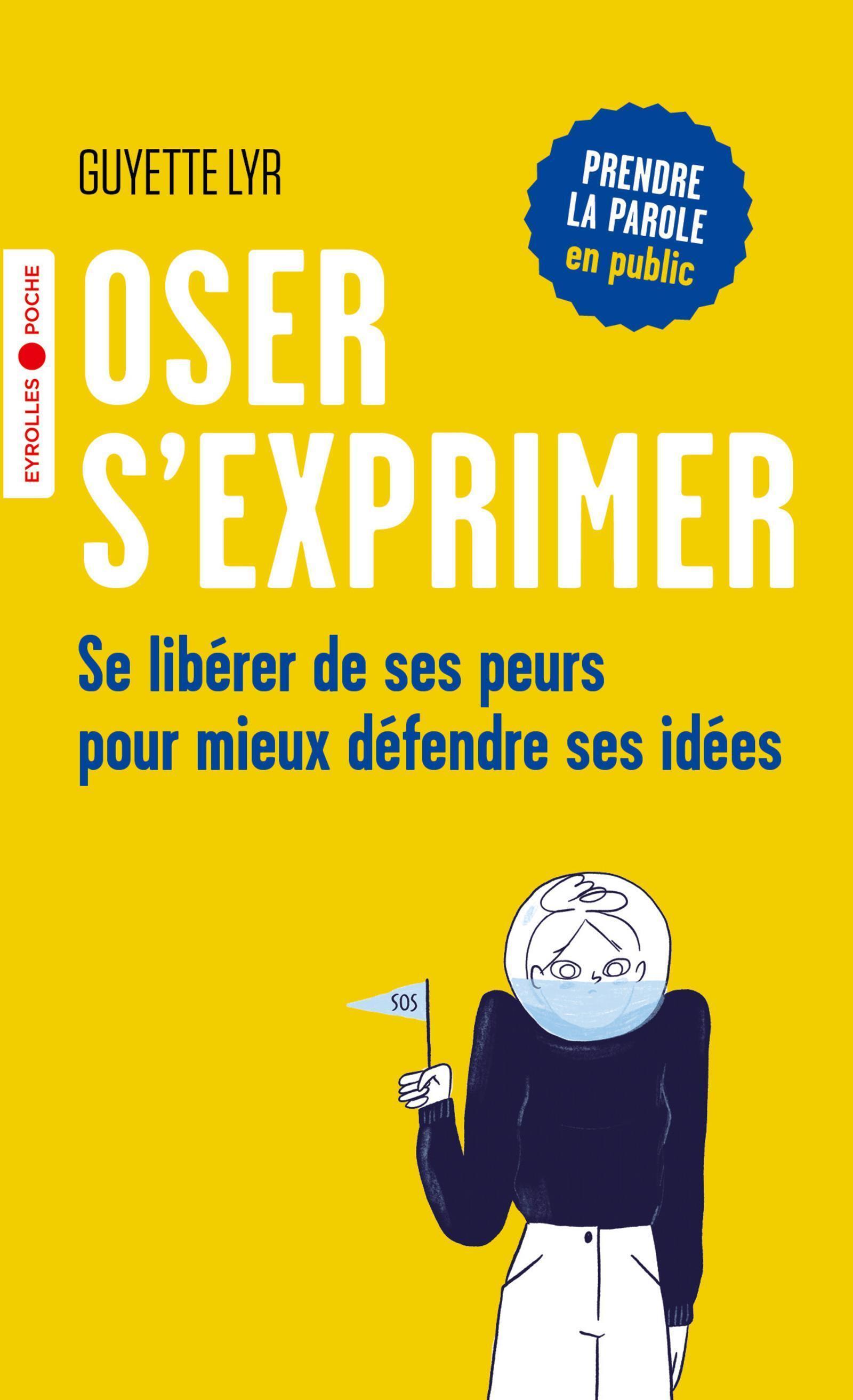 Oser s'exprimer, Se libérer de ses peurs pour mieux défendre ses idées (9782212573534-front-cover)