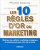 Les dix règles d'or du marketing, Maîtriser les outils du marketing stratégique et opérationnel pour créer de la valeur. (9782212559170-front-cover)