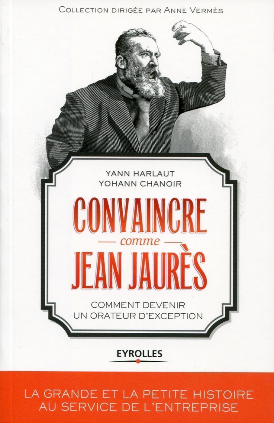 Convaincre comme Jean Jaurès, Comment devenir un orateur d'exception. (9782212557084-front-cover)