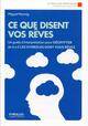 Ce que disent vos rêves, un guide d'interprétation pour décrypter de A à Z les symboles dont vous rêvez. (9782212559514-front-cover)