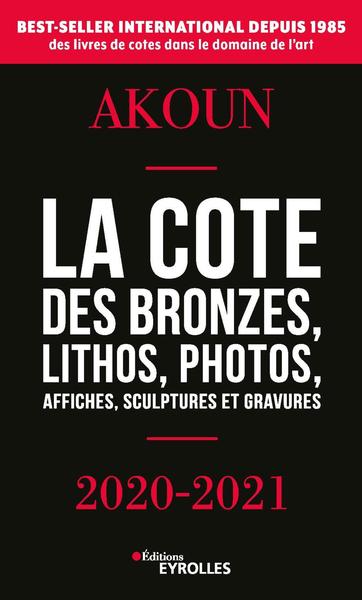 La cote des bronzes, lithos, photos, affiches, sculptures et gravures, 2020-2021 (9782212572711-front-cover)
