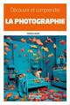 Découvrir et comprendre la photographie (9782212567021-front-cover)