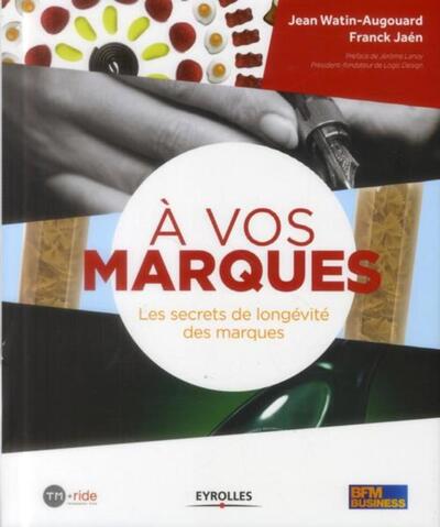 A vos marques !, Les secrets de longévité des marques. (9782212556360-front-cover)