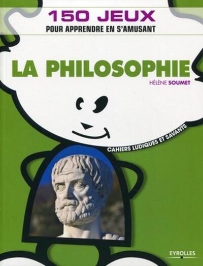 La philosophie, 150 jeux pour apprendre en s'amusant. (9782212551648-front-cover)