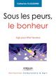 Sous les peurs, le bonheur, Agir pour etre heureux. (9782212557091-front-cover)