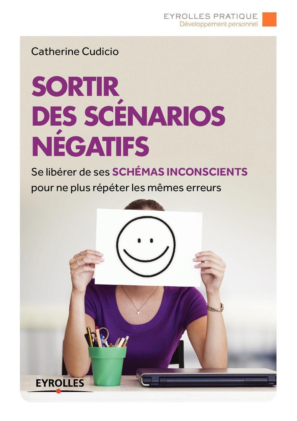 Sortir des scénarios négatifs, Se libérer de ses schémas inconscients pour ne plus répéter les mêmes erreurs. (9782212561043-front-cover)