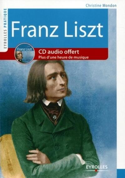 Franz Liszt, CD audio offert. Plus d'une heure de musique. (9782212549942-front-cover)