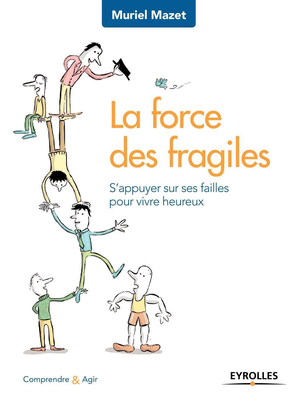 La force des fragiles s'appuyer sur ses failles pour vivre heureux, S APPUYER SUR SES FAILLES POUR VIVRE HEUREUX (9782212564242-front-cover)