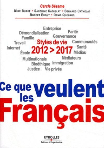 2012-2017 : ce que veulent les Français, Styles de vie. Entreprise, démondialisation, parité, famille, gouvernance, travail, com (9782212552546-front-cover)