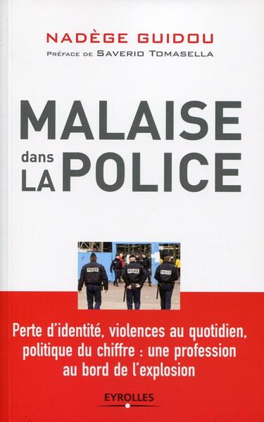 Malaise dans la police, Perte d'identité, violences au quotidien, politique du chiffre : une profession au bord de l'explosion. (9782212553116-front-cover)