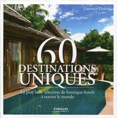 60 destinations uniques, La plus belle sélection de boutique-hôtels à travers le monde. (9782212559187-front-cover)