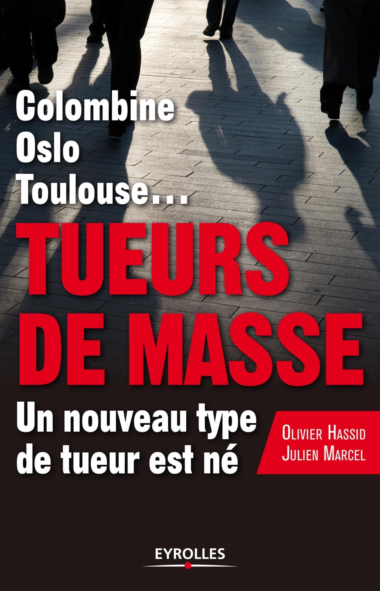 Colombine, Oslo, Toulouse.. Tueurs de masse, un nouveau type de tueur est né (9782212554564-front-cover)