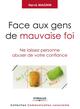 Face aux gens de mauvaise foi, Ne laissez personne abuser de votre confiance. (9782212557138-front-cover)