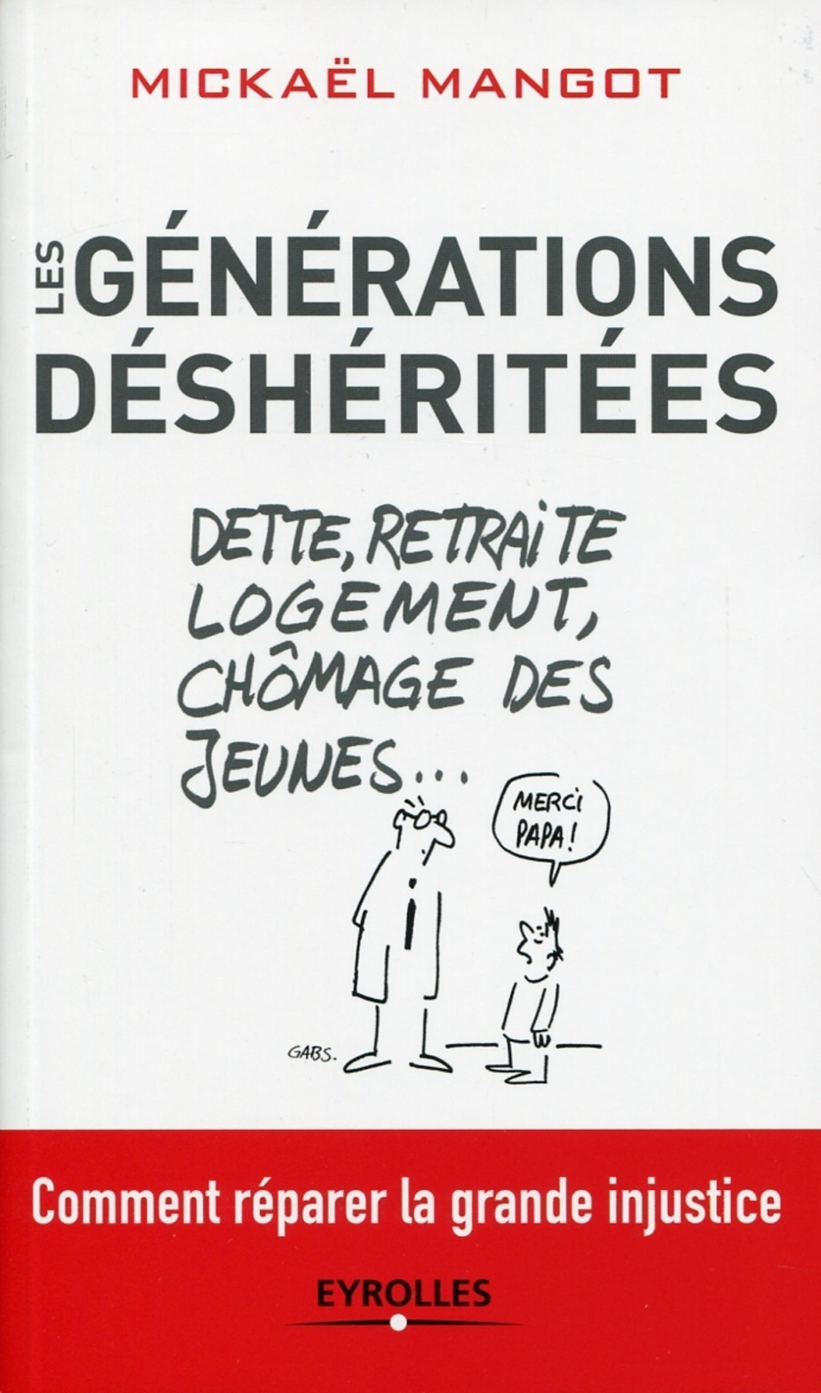 Les générations déshéritées, Dettes, retraites, logement, chômage des jeunes... Comment réparer la grande injustice. (9782212553291-front-cover)