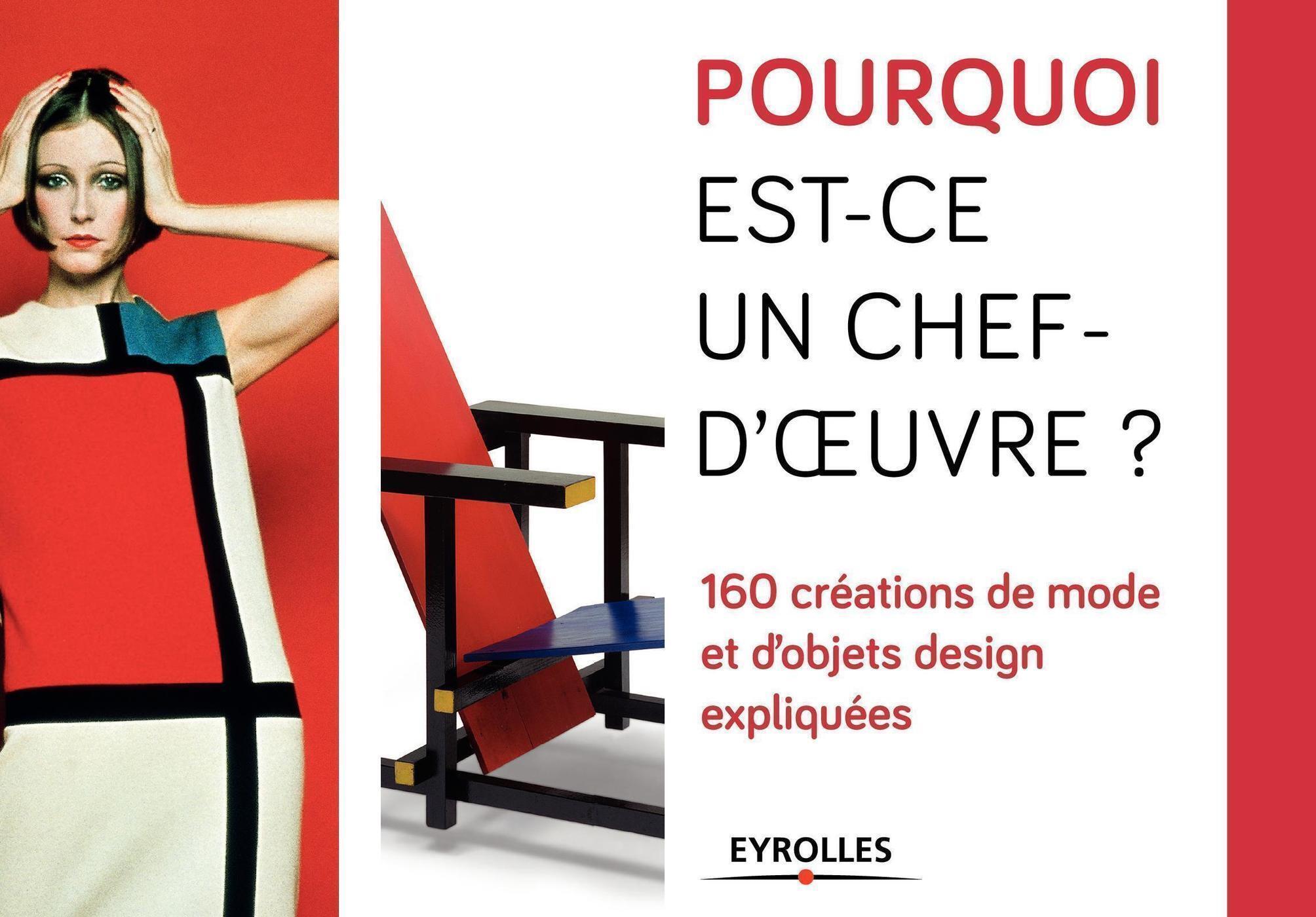 Pourquoi est-ce un chef d'oeuvre ?, 160 créations de mode et d'objets design expliquées (9782212568400-front-cover)