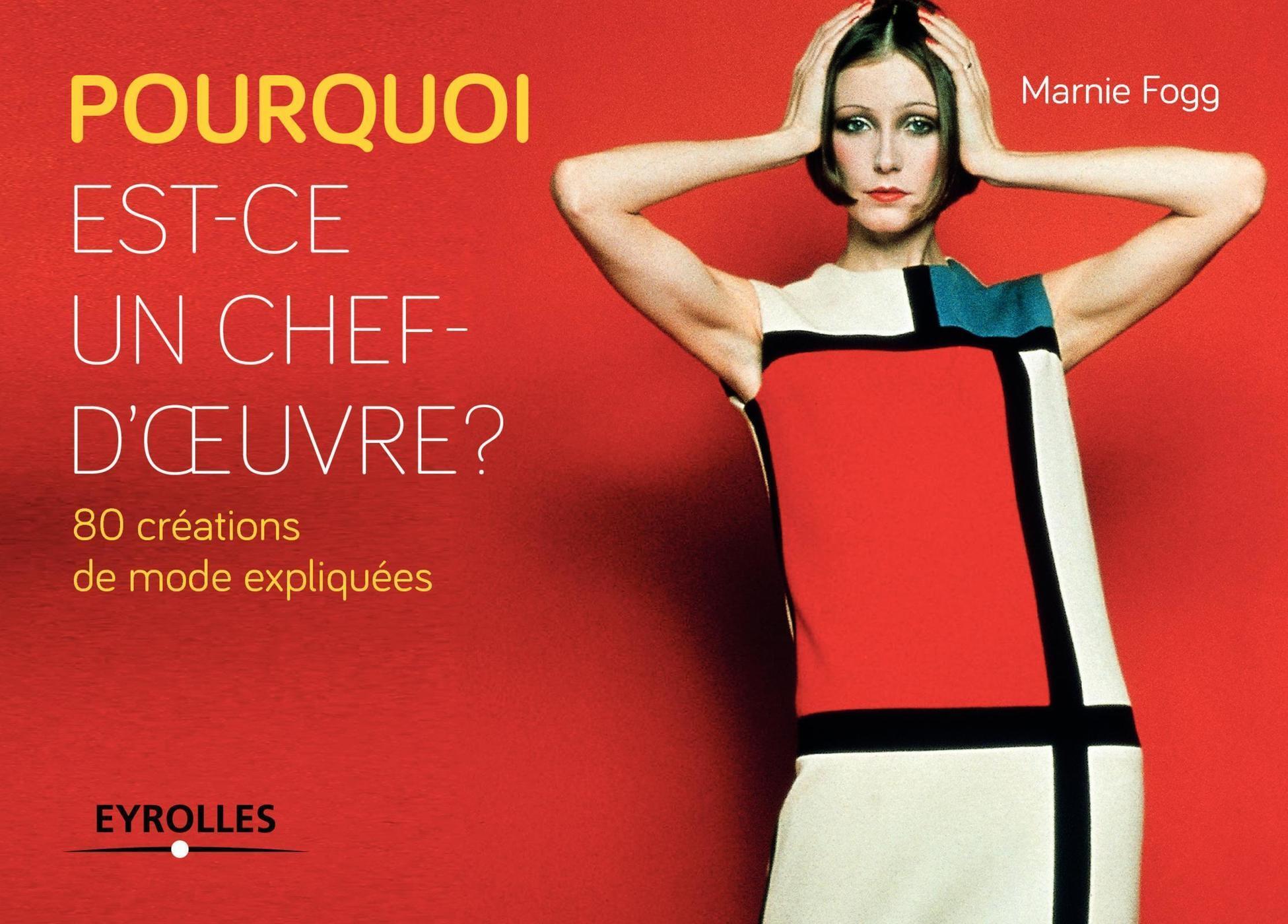 Pourquoi est-ce un chef-d'oeuvre ? 80 créations de mode expliquées (9782212556650-front-cover)