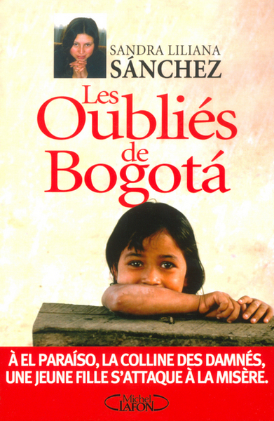 Les oubliés de Bogota à El Paraiso, la colline des damnés - Une jeune fille s'attaque à la misère (9782840989387-front-cover)