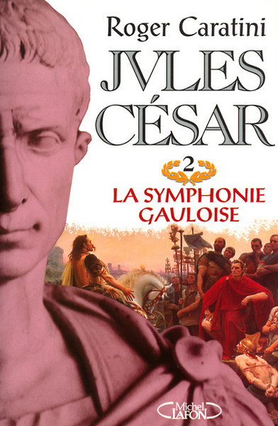 Jules César - tome 2 La symphonie gauloise (9782840986942-front-cover)