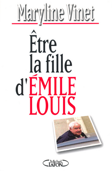 Etre la fille d'Emile Louis (9782840989172-front-cover)