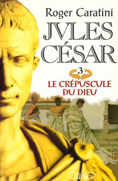 Jules César T03 Le crépuscule du dieu (9782840986959-front-cover)