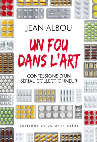 Un fou dans l'art. Confessions d'un serial-collectionneur (9782732443942-front-cover)