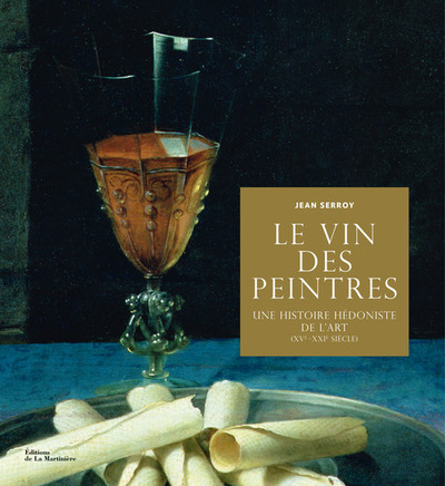 Le Vin des peintres, Une histoire hédoniste de l'art XVe-XXIe siècle (9782732471273-front-cover)