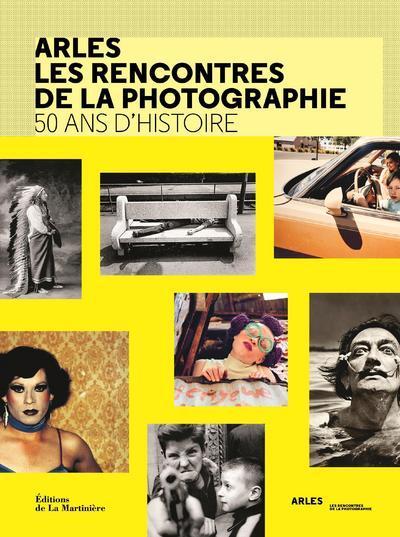 Arles les rencontres de la photographie. 50 ans d'histoire (9782732490885-front-cover)