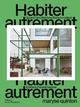 Habiter autrement, Quand l'architecture libère la maison (9782732495279-front-cover)