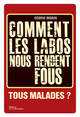 Comment les labos nous rendent fous, Tous malades ? (9782732458229-front-cover)