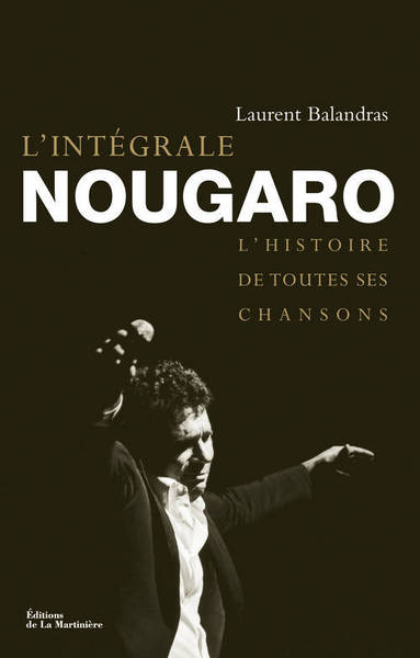 L'Intégrale Nougaro. L'histoire de toutes ses chansons (9782732461816-front-cover)