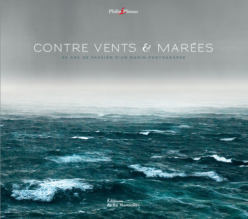 Contre vents et marées, 40 ans de passion d'un marin-photographe (9782732475608-front-cover)