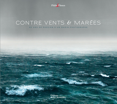 Contre vents et marées, 40 ans de passion d'un marin-photographe (9782732475608-front-cover)