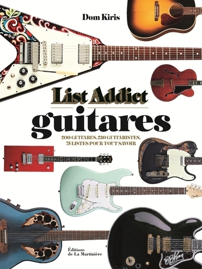 Guitares, List Addict, 200 guitares, 200 guitaristes, 75 listes pour tout savoir (9782732476018-front-cover)