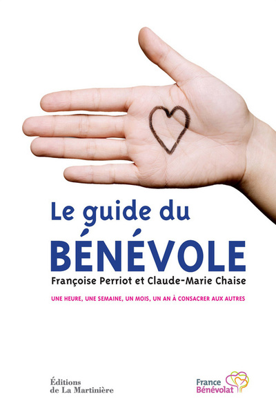 Le Guide du Bénévole, Une heure, une semaine, un mois, un an à consacrer aux autres (9782732449142-front-cover)