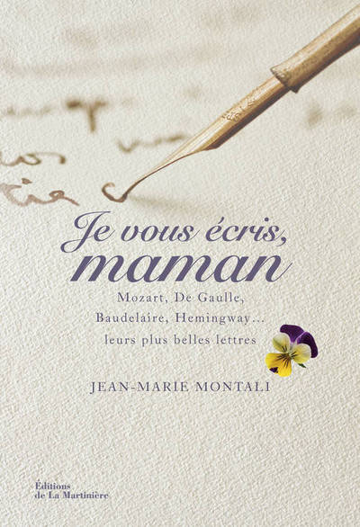 Je vous écris, maman, Mozart, De Gaulle, Baudelaire, Hemingway,... Leurs plus belles lettres (9782732457765-front-cover)