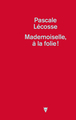 Mademoiselle, à la folie ! (9782732484532-front-cover)