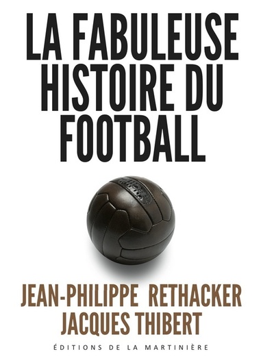 La Fabuleuse histoire du football (9782732451497-front-cover)
