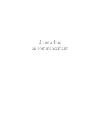 Diane Arbus au commencement (9782732475073-front-cover)