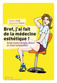 Bref, j'ai fait de la médecine esthétique (9782732447322-front-cover)