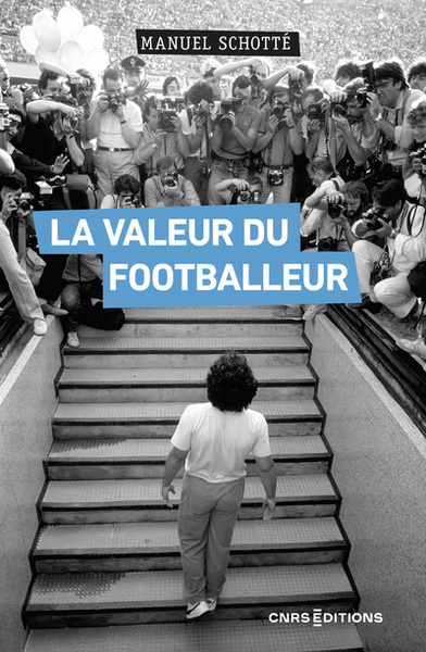 La Valeur du footballeur - Socio-histoire d'une production collective (9782271137029-front-cover)