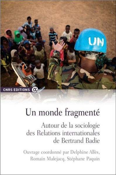Un monde fragmenté. Autour de la sociologie des Relations internationales de Bertrand Badie (9782271126085-front-cover)