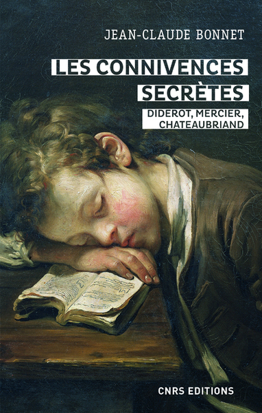Les connivences secrètes - Diderot, Mercier, Chateaubriand (9782271118257-front-cover)