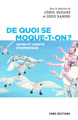 De quoi se moque-t-on ? Satire et liberté d'expression (9782271136565-front-cover)